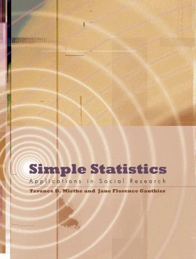 simple statistics applications in social research 1st edition terance d miethe, jane florence gauthier