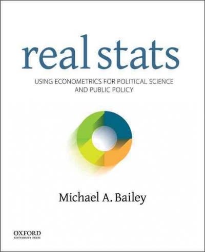 real stats using econometrics for political science and public policy 1st edition michael a bailey
