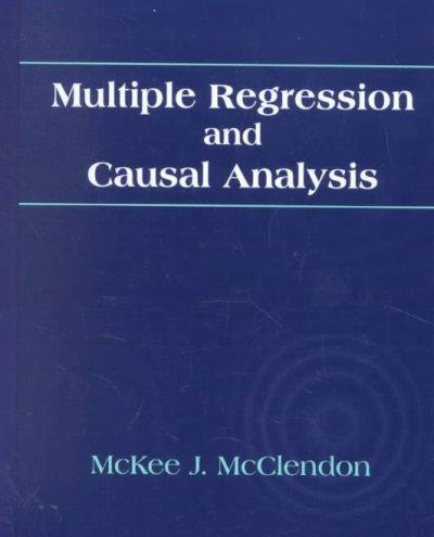 multiple regression and causal analysis 1st edition mckee j mcclendon 1577662431, 9781577662433