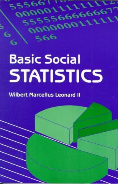 basic social statistics 1st edition wilbert marcellus leonard 0875635806, 9780875635804