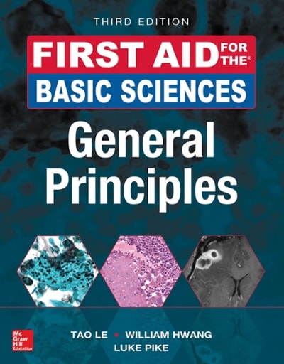 first aid for the basic sciences, general principles 3rd edition tao le, kendall krause, william hwang, luke