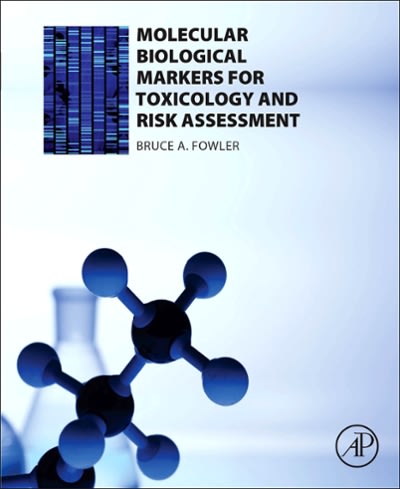 molecular biological markers for toxicology and risk assessment 1st edition bruce a fowler 0128019018,