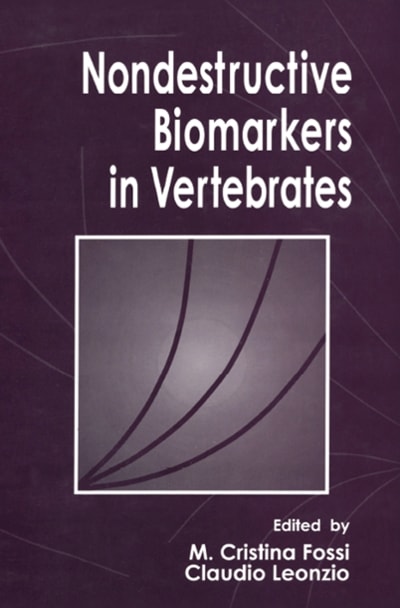 nondestructive biomarkers in vertebrates 1st edition cristina fossi, claudio leonzio 1000724301, 9781000724301