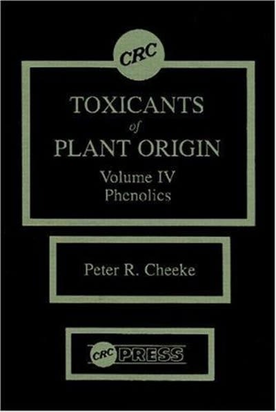toxicants of plant origin phenolics,  volume iv 1st edition peter r cheeke 1000142051, 9781000142051