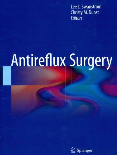 antireflux surgery 1st edition lee l swanstrom, christy m dunst 1493917498, 9781493917495