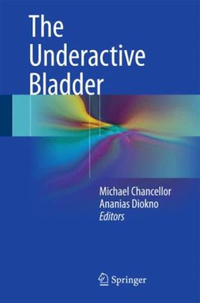 the underactive bladder 1st edition michael b chancellor, ananias c diokno 3319236873, 9783319236872