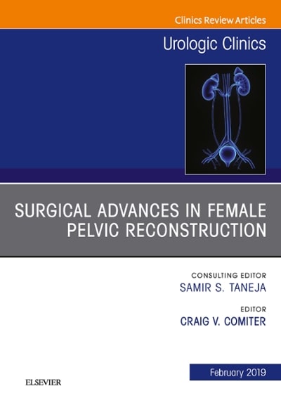surgical advances in female pelvic reconstruction, an issue of urologic clinics 1st edition craig v comiter