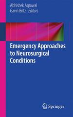 emergency approaches to neurosurgical conditions 1st edition abhishek agrawal, gavin britz 3319106937,