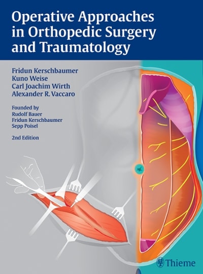 operative approaches in orthopedic surgery and traumatology 2nd edition fridun kerschbaumer, kuno weise, carl