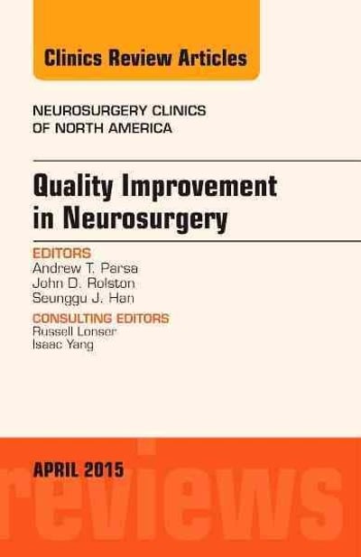 quality improvement in neurosurgery, an issue of neurosurgery clinics of north america 1st edition andrew
