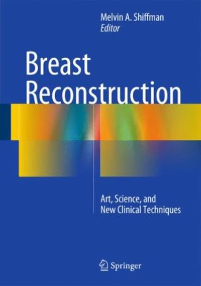 breast reconstruction art, science, and new clinical techniques 1st edition melvin a shiffman 3319187260,