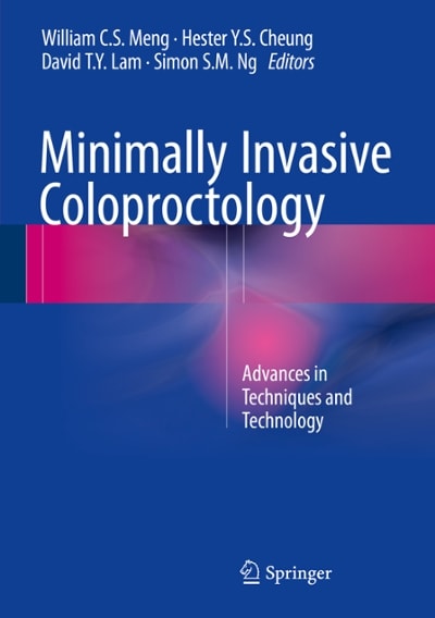 minimally invasive coloproctology advances in techniques and technology 1st edition william c s meng, hester