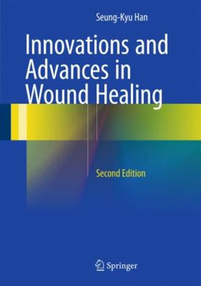 innovations and advances in wound healing 2nd edition seung kyu han 3662465876, 9783662465875