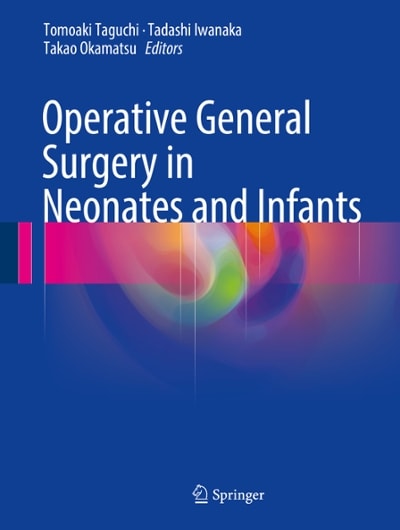 operative general surgery in neonates and infants 1st edition tomoaki taguchi, tadashi iwanaka, takao