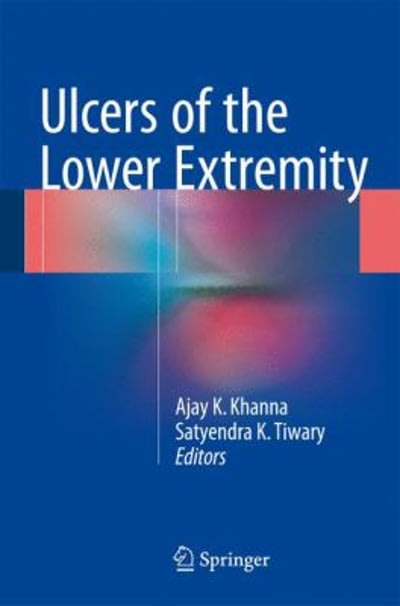 ulcers of the lower extremity 1st edition ajay k khanna, satyendra k tiwary 8132226356, 9788132226352