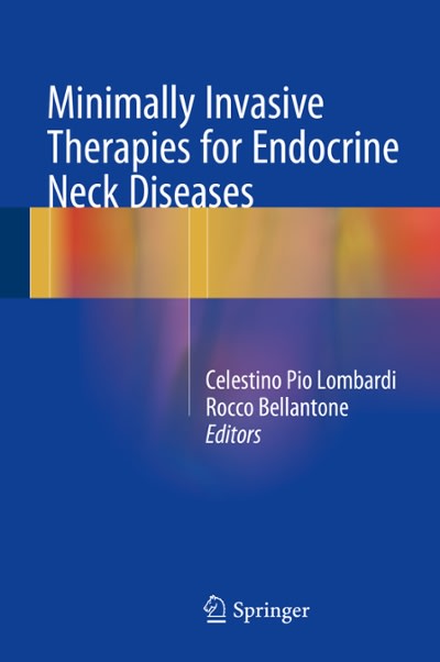 minimally invasive therapies for endocrine neck diseases 1st edition celestino pio lombardi, rocco bellantone