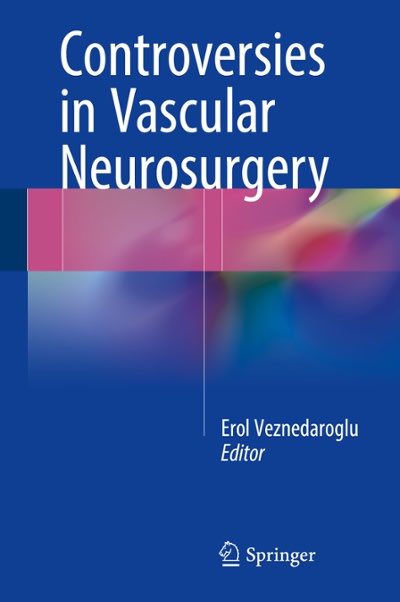 controversies in vascular neurosurgery 1st edition erol veznedaroglu 3319273159, 9783319273150