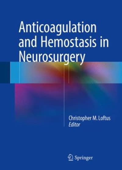 anticoagulation and hemostasis in neurosurgery 1st edition christopher m loftus 3319273272, 9783319273273