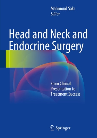 head and neck and endocrine surgery from clinical presentation to treatment success 1st edition mahmoud sakr
