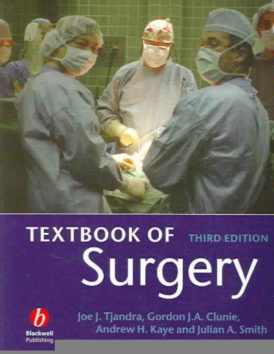textbook of surgery 3rd edition joe j tjandra, gordon j a clunie, andrew h kaye, julian a smith 1405126272,