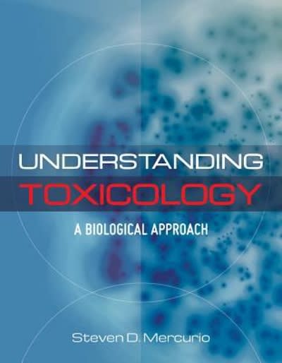 understanding toxicology a biological approach 1st edition steven mercurio 1284126528, 9781284126525