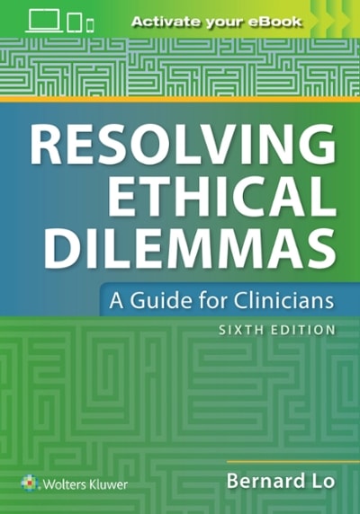 resolving ethical dilemmas 6th edition bernard lo 1975103548, 9781975103545
