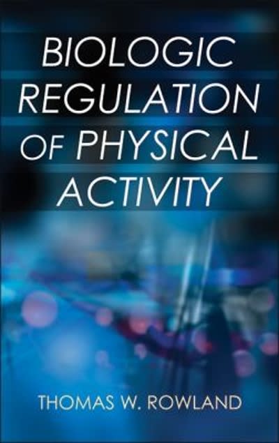 biologic regulation of physical activity 1st edition thomas w rowland 1492586137, 9781492586135