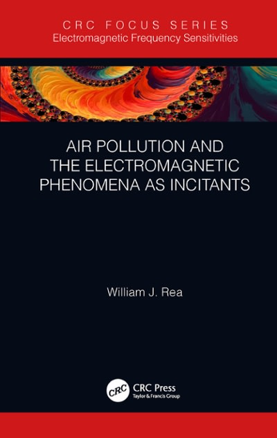 air pollution and the electromagnetic phenomena as incitants 1st edition william j rea 0429815875,