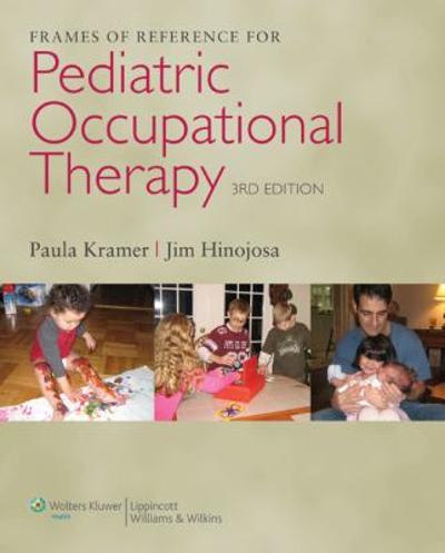 frames of reference for pediatric occupational therapy 3rd edition paula kramer, jim hinojosa 0781768268,