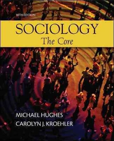 sociology the core 10th edition michael hughes, carolyn j kroehler 0073528196, 9780073528199