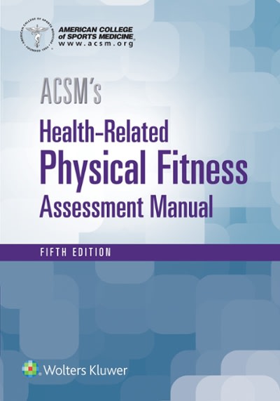 acsms health-related physical fitness assessment 5th edition american college of sports medicine 1496338804,