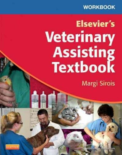 workbook for elseviers veterinary assisting textbook - e-book 2nd edition margi sirois 032338854x,