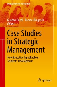 case studies in strategic managementhow executive input enables students development 1st edition gunther