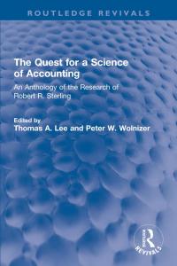the quest for a science of accountingan anthology of the research of robert r. sterling 1st edition thomas a.
