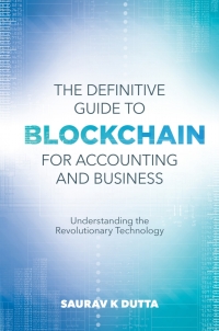 the definitive guide to blockchain for accounting and business 1st edition saurav k. dutta 1789738687,