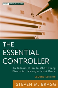 the essential controller an introduction to what every financial manager must know 2nd edition steven m.