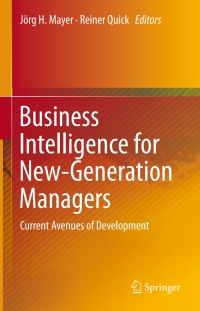 business intelligence for new-generation managerscurrent avenues of development 6th edition jörg h. mayer,