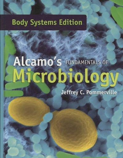 alcamos fundamentals of microbiology body systems 1st edition jeffrey c pommerville 0763762598, 9780763762599