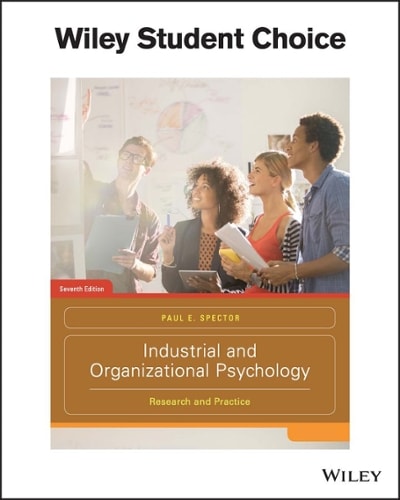 industrial and organizational psychology research and practice 7th edition paul e spector 1119299047,