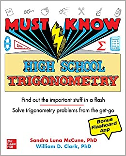 must know high school trigonometry 1st edition sandra luna mccune, william clark 1260459888, 9781260459883