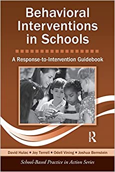 behavioral interventions in schools a response-to-intervention guidebook 1st edition david hulac, joy