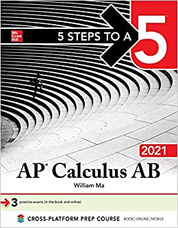 5 steps to a 5 ap calculus ab 2021 1st edition william ma 1260464644, 9781260464641