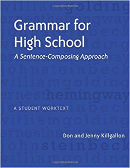 grammar for high school a sentence-composing approacha student worktext student edition don killgallon, jenny