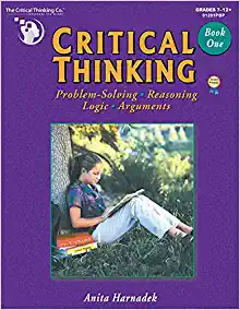 critical thinking book one problem solving, reasoning, logic, and arguments grades 7-12+ 1st edition anita