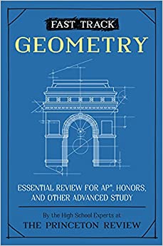 fast track geometry essential review for ap, honors, and other advanced study 1st edition the princeton