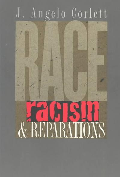 race, racism and reparations 1st edition j angelo corlett 0801488893, 9780801488894
