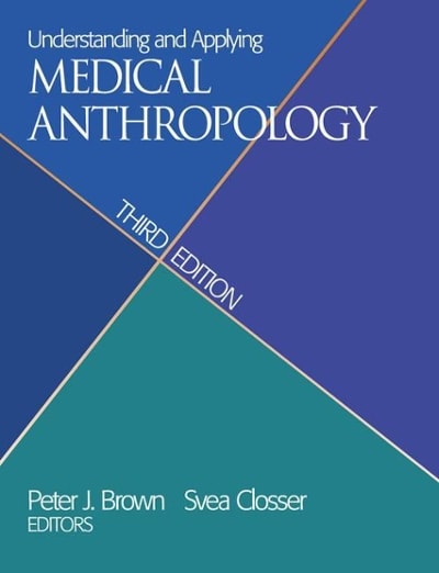 understanding and applying medical anthropology 3rd edition peter j brown, svea closser 1315416158,
