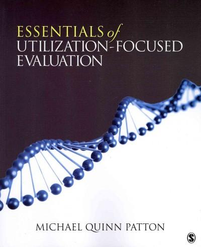 essentials of utilization-focused evaluation 1st edition michael quinn patton 1544304048, 9781544304045