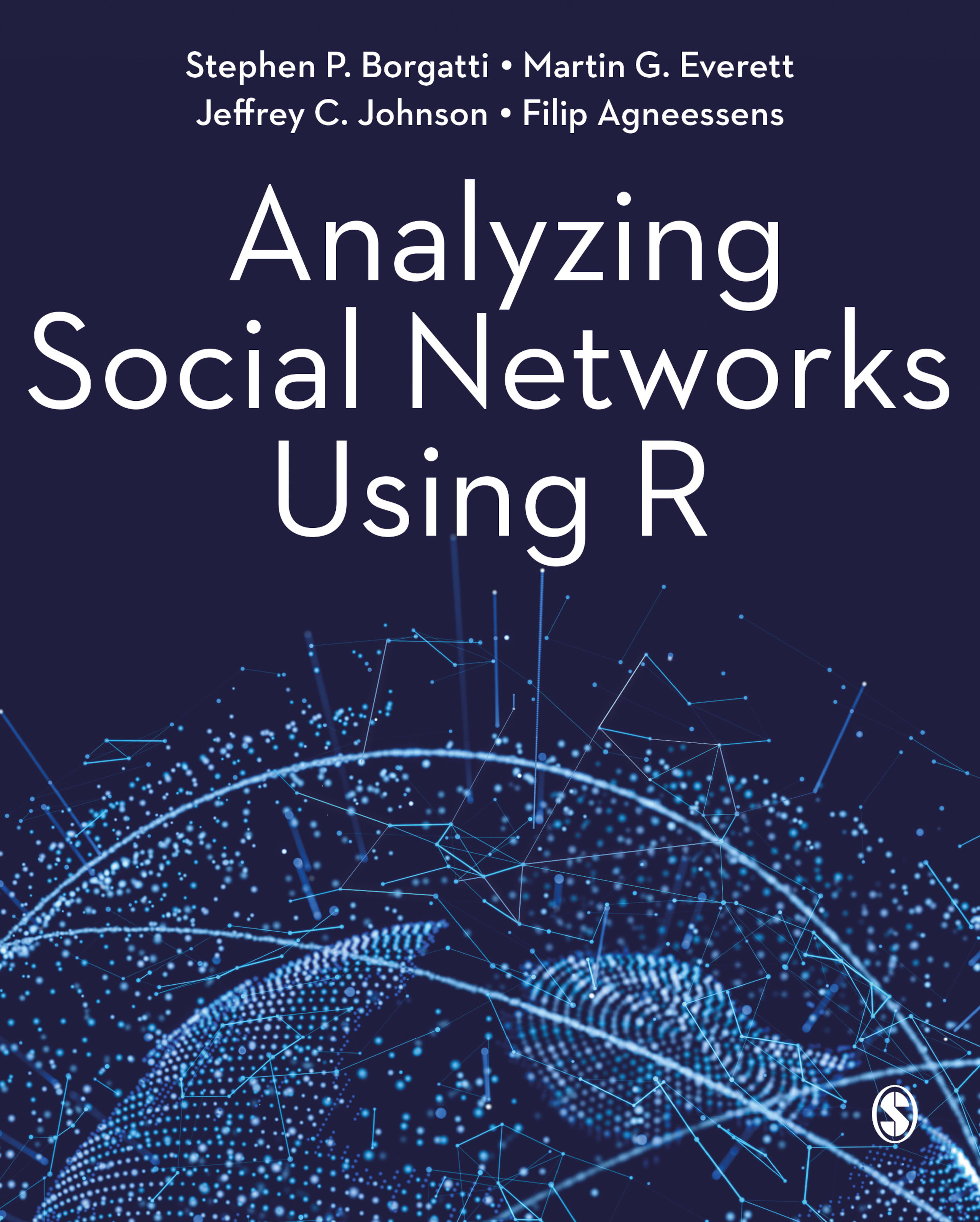analyzing social networks using r 1st edition stephen p borgatti, martin g everett, jeffrey c johnson, filip