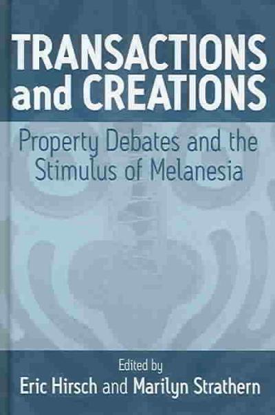 transactions and creations property debates and the stimulus of melanesia 1st edition eric hirsch, marilyn